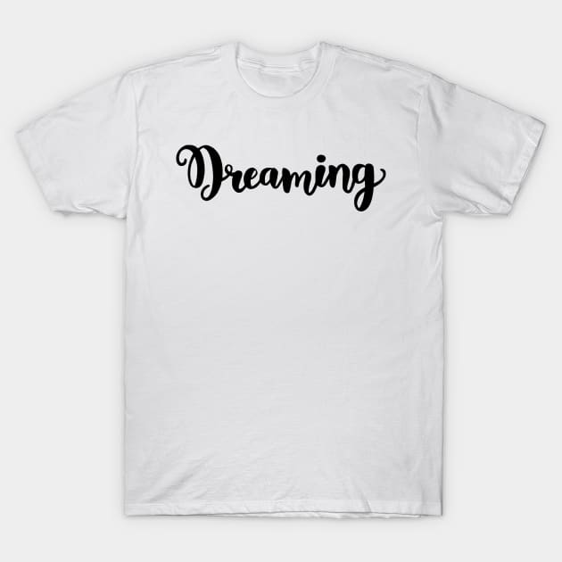 dreaming T-Shirt by dreamtravel